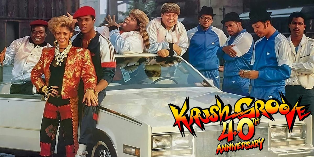KRUSH GROOVE: 40th Anniversary!