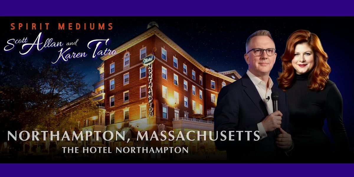 Northampton, MA \u2013 Scott Allan & Karen Tatro \u2013 An Evening of Spirit Messages