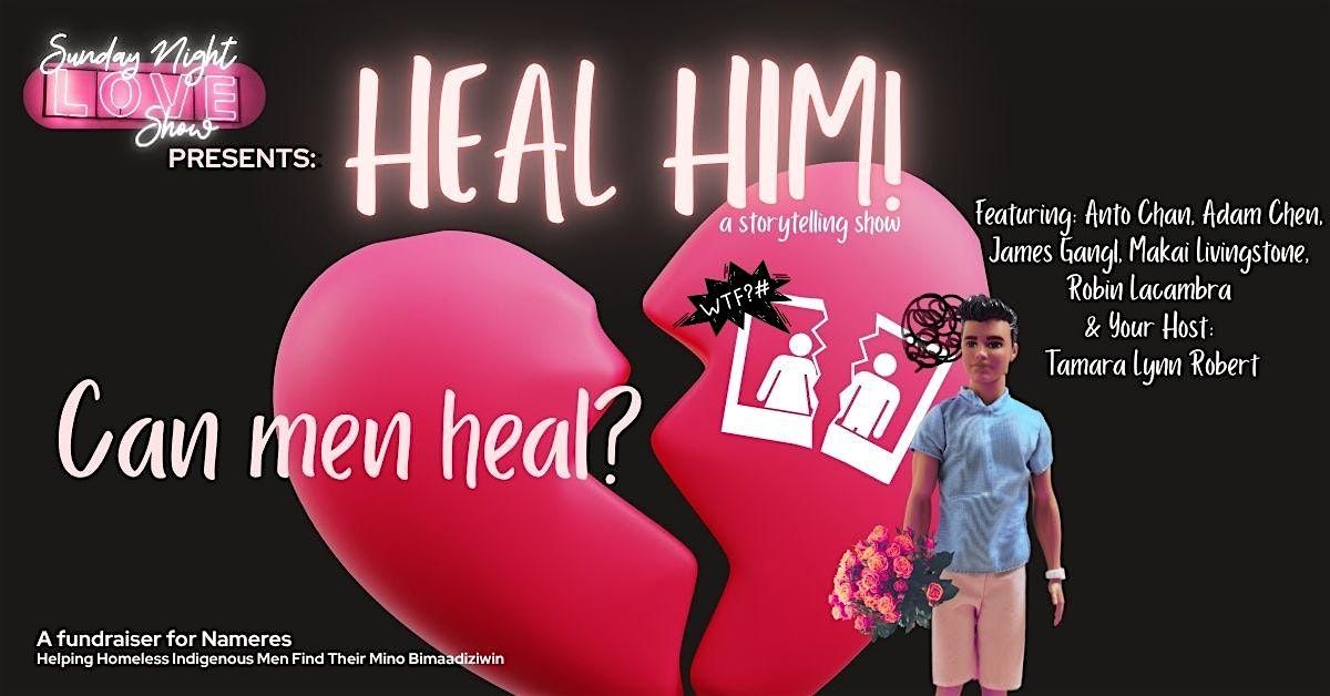 HEAL HIM! a storytelling show and talk back!