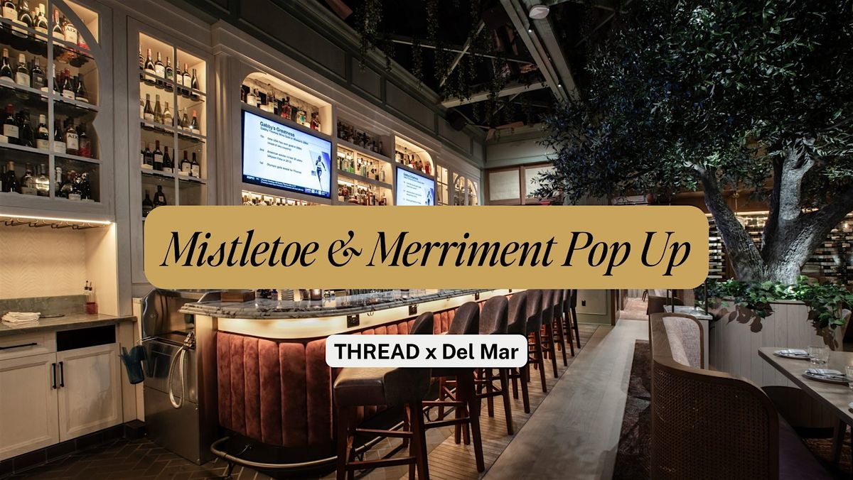 Mistletoe & Merriment Pop Up hosted by THREAD x Del Mar