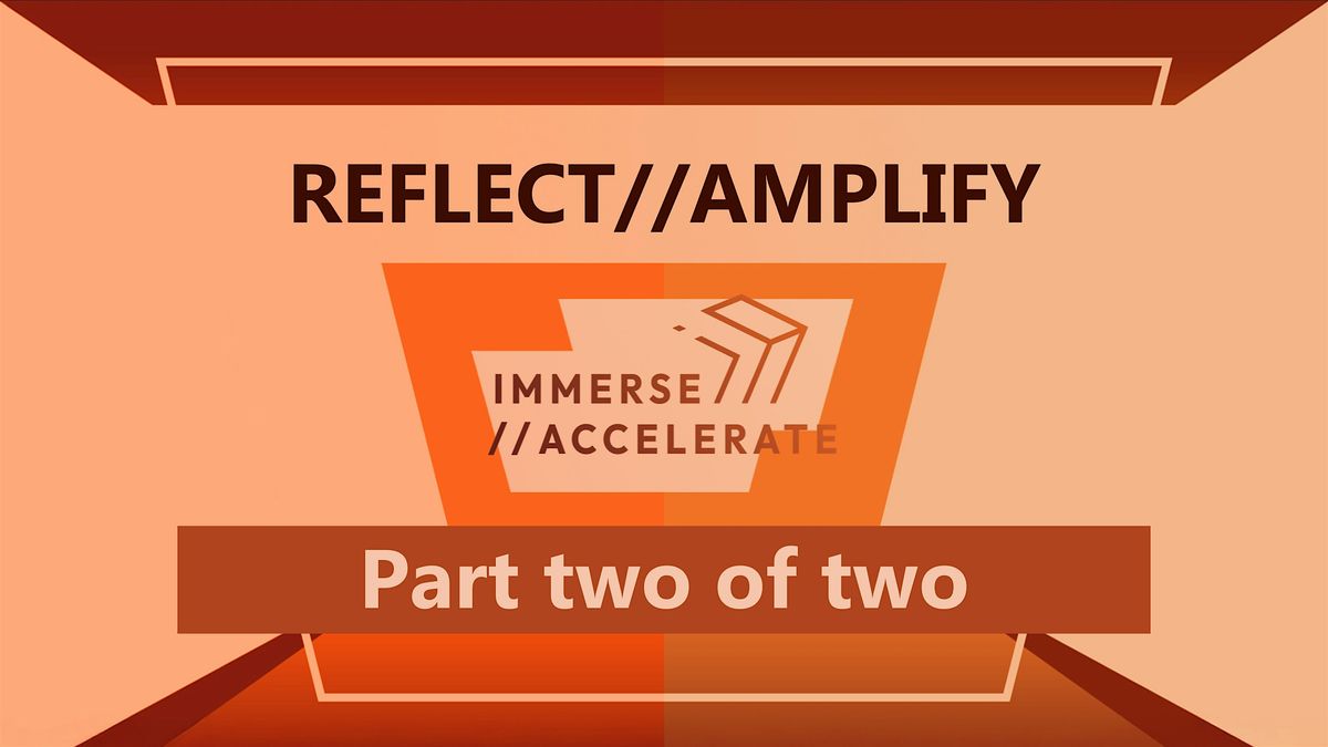 REFLECT\/\/AMPLIFY - Day two