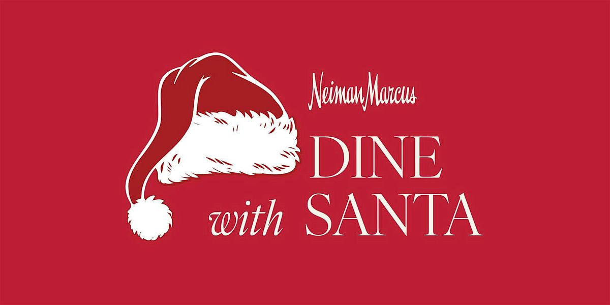 Dine with Santa Neiman Marcus Coral Gables Mariposa, Fri, Dec 12, 6pm