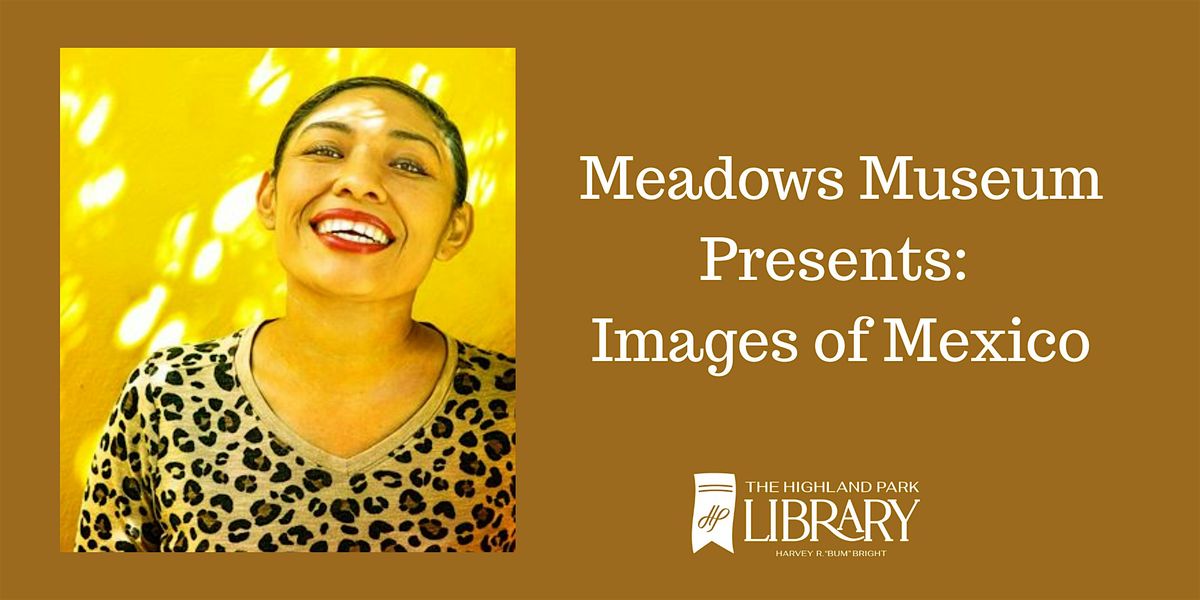Meadows Museum Presents: Images of Mexico