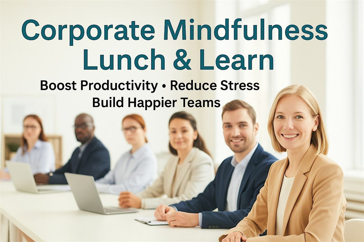 Corporate Mindfulness ( Lunch & Learn)