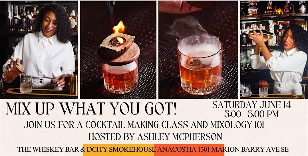 Mix Up What You Got! - A Cocktail Making Class\/ Mixology 101