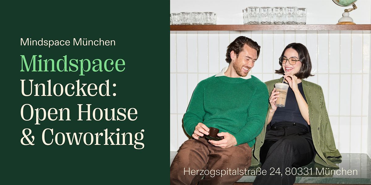 Mindspace Unlocked: Open House & Coworking M\u00fcnchen