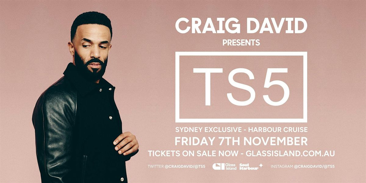 Glass Island - CRAIG DAVID presents TS5 - Fri 07 Nov 2025