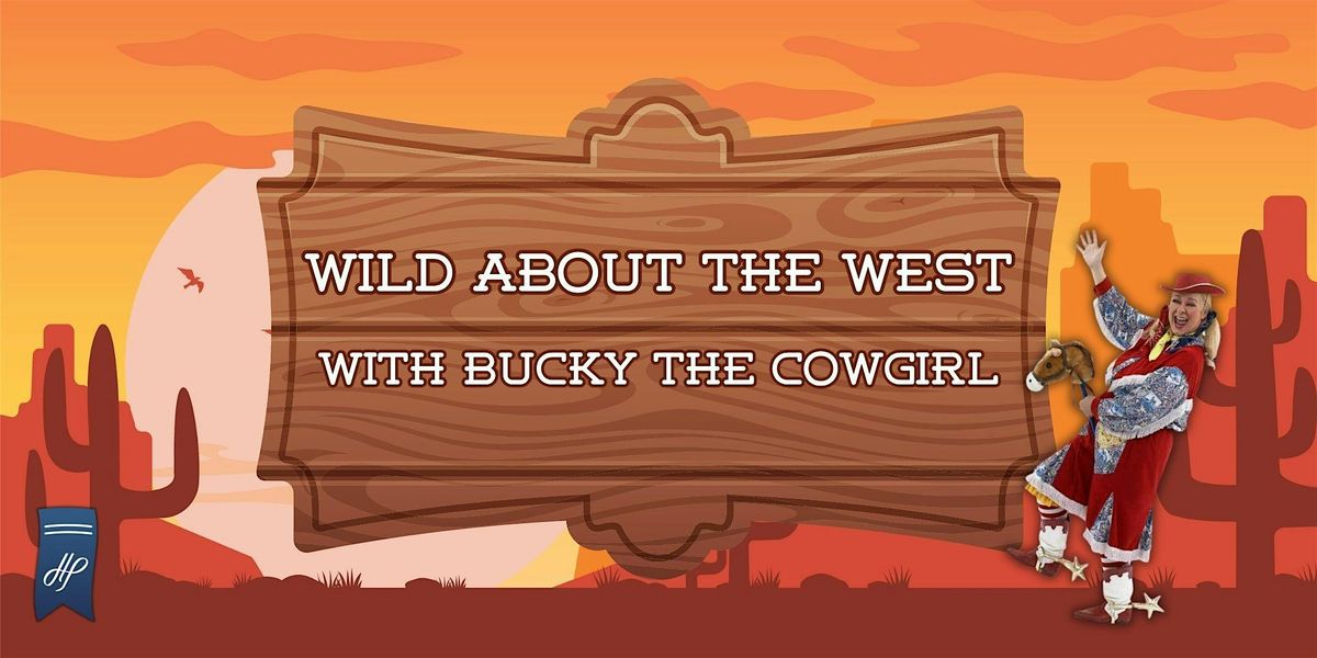 Wild About the West with Bucky the Cowgirl