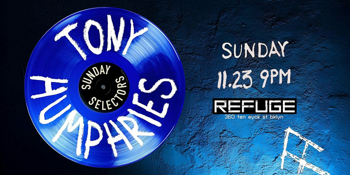 Sunday Selectors @ Refuge: Tony Humphries