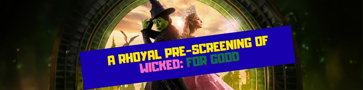 A "Rhoyal" Pre-Screening of Wicked: For Good