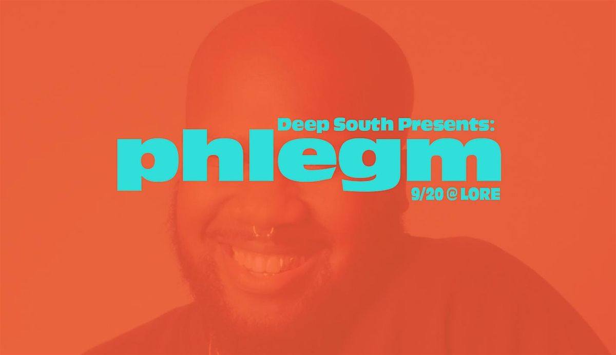 Deep South Presents: PHLEGM
