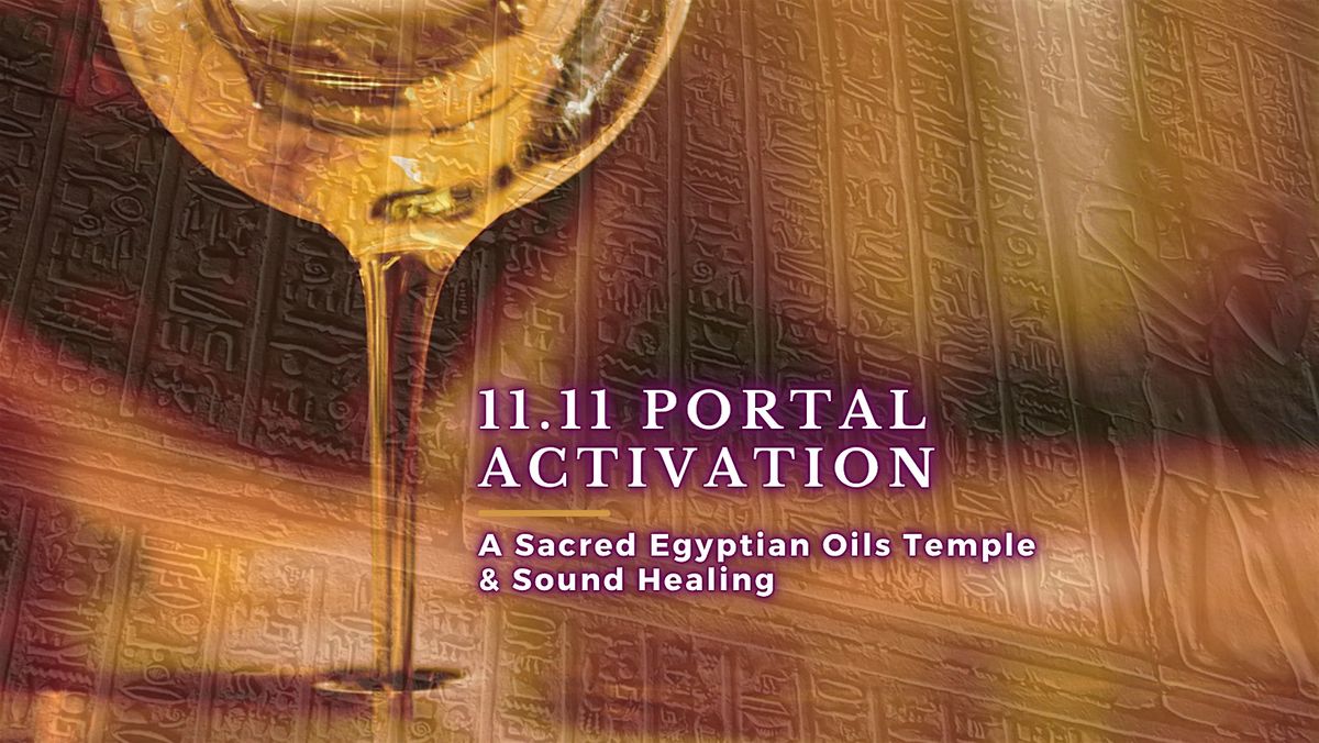 11.11 Activation - A Sacred Egyptian Oils Temple and Sound Healing