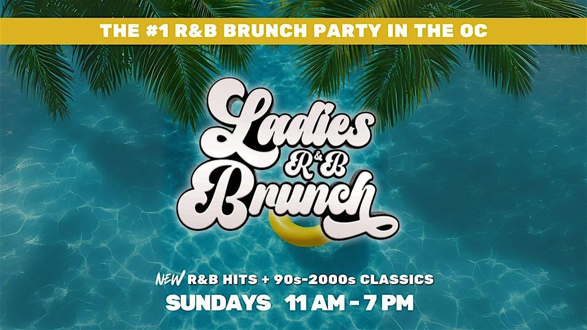 Ladies R&B Brunch: Every Sunday - #1 R&B Brunch in Orange County