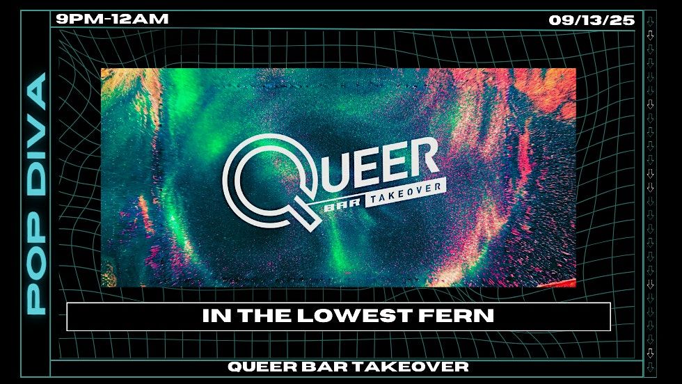 Queer Bar Takeover - In The Lowest Fern