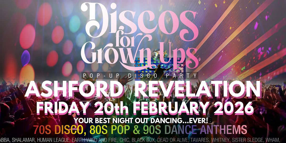 REVELATION Ashford DISCOS FOR GROWN UPS 70s,80s,90s disco party