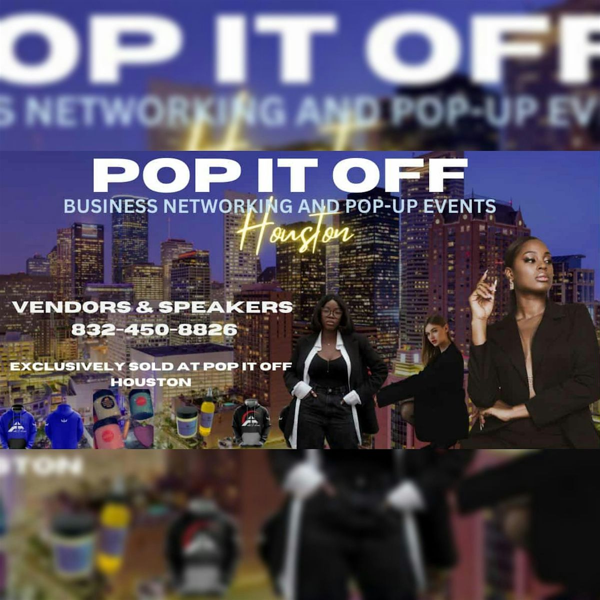 POP IT OFF HOUSTON NETWORKING EVENTS