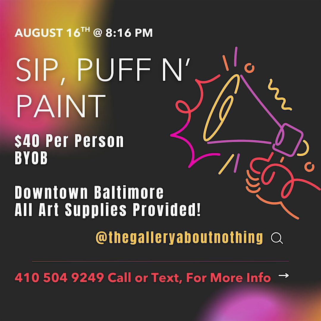 Sip, Puff n Paint @ Baltimore's BEST Art Gallery!