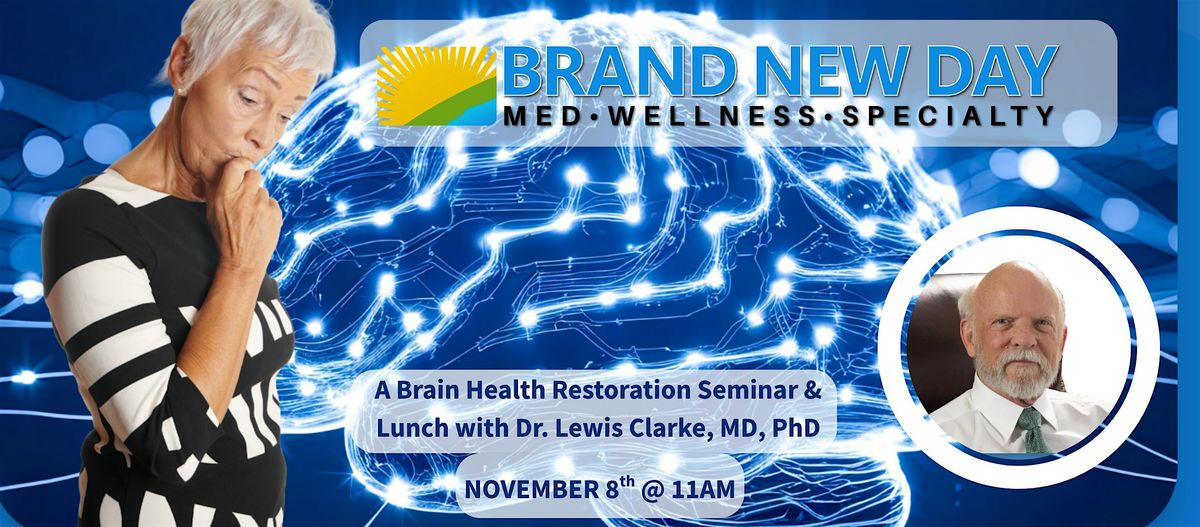 A Brain Health Restoration Seminar & Lunch with Dr. Lewis Clarke, MD, PhD