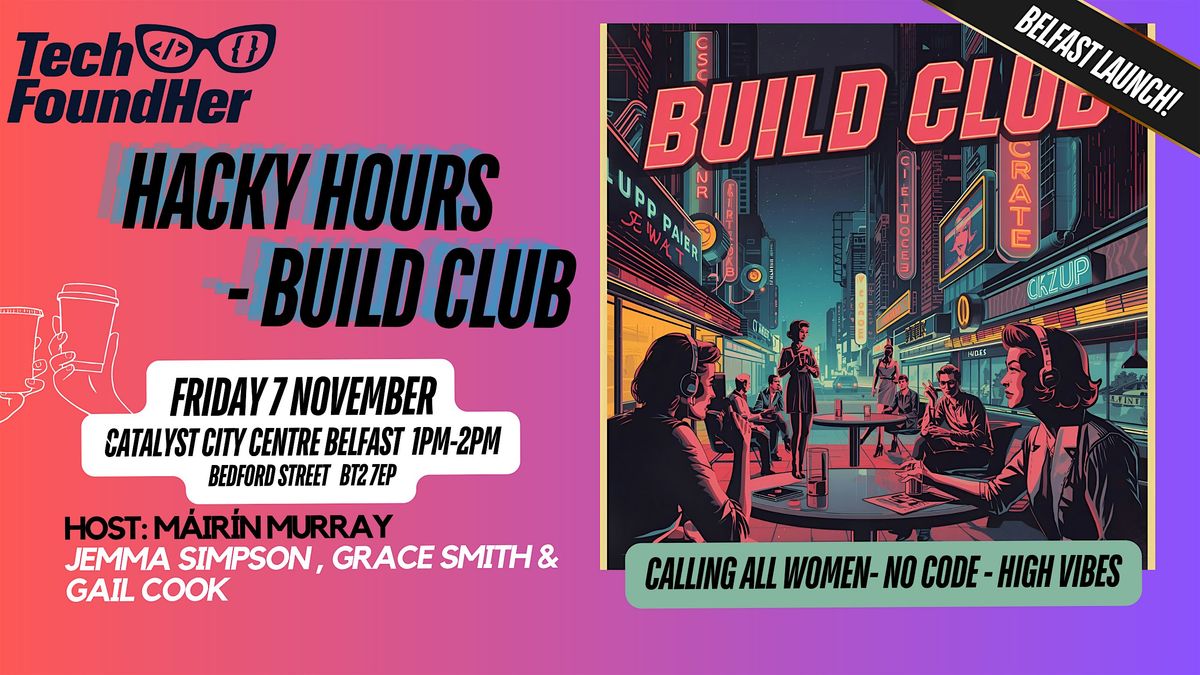TechFoundHer  Build Club: -  Calling All Women: No Code: High Vibes