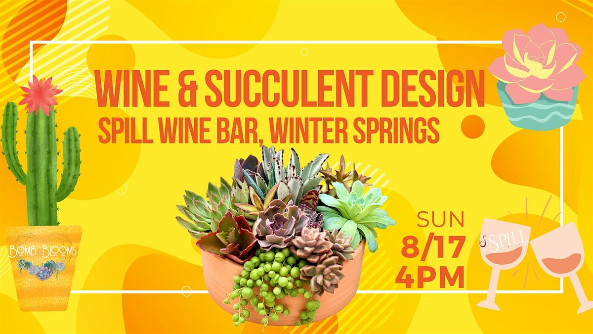 Wine & Succulent Design Workshop at Spill Wine Bar with Bomb Blooms
