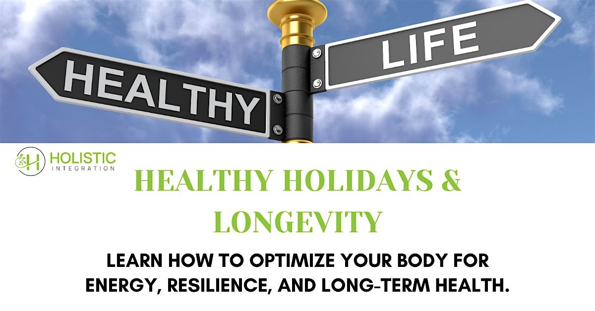 Healthy Holidays & Longevity