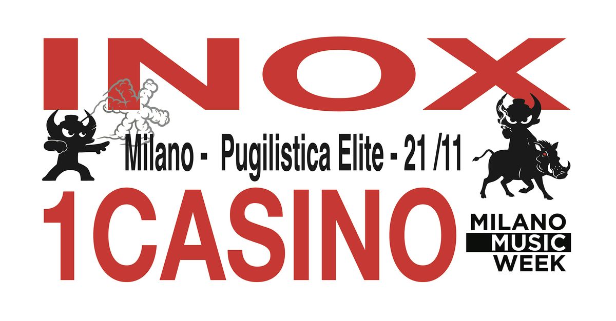 1 CASINO by INOX live @ Pugilistica Elite Milano