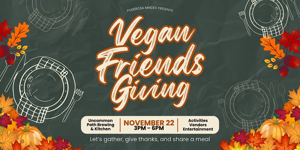 Friends-Giving Vegan & Family-Friendly Fall Celebration