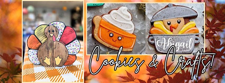 Cookies & Crafts Workshop - Thanksgiving Edition!