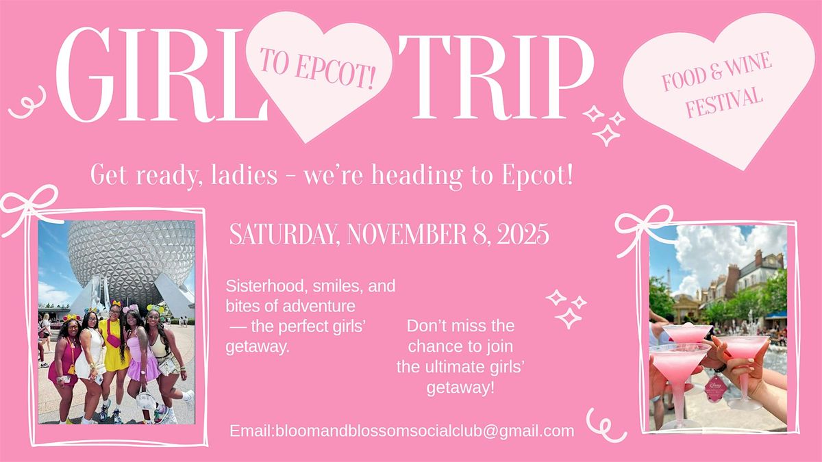 Girls Trip 2025 - Epcot Food & Wine Festival with Bloom and Blossom Social