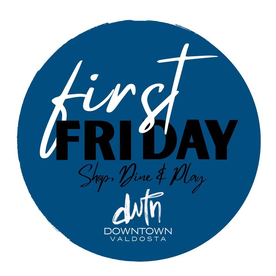 First Friday January Downtown Valdosta Main Street January 5 to