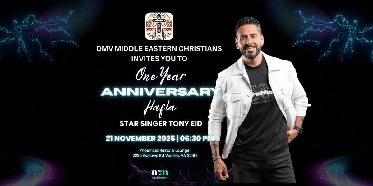 DMV Middle Eastern Christians One Year Private Hafla with TONY EID