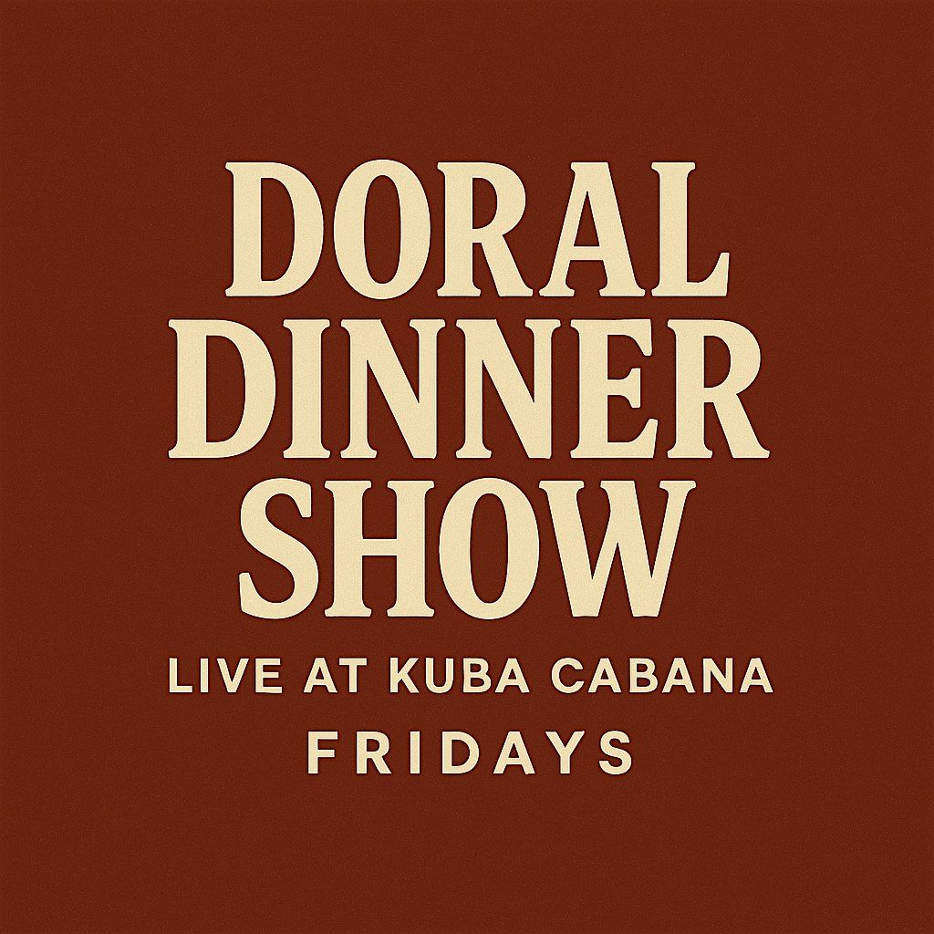 Doral Dinner Show \u2013 Live at Kuba Cabana Fridays