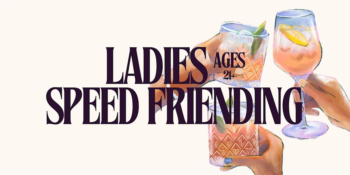 Ladies Speed Friending | Ages 21+ | San Francisco