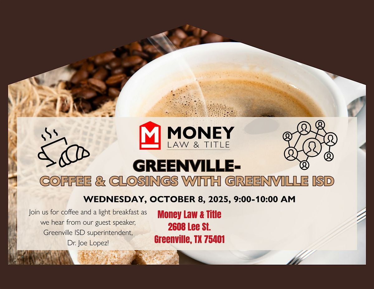 Greenville- Coffee & Closings with Greenville ISD