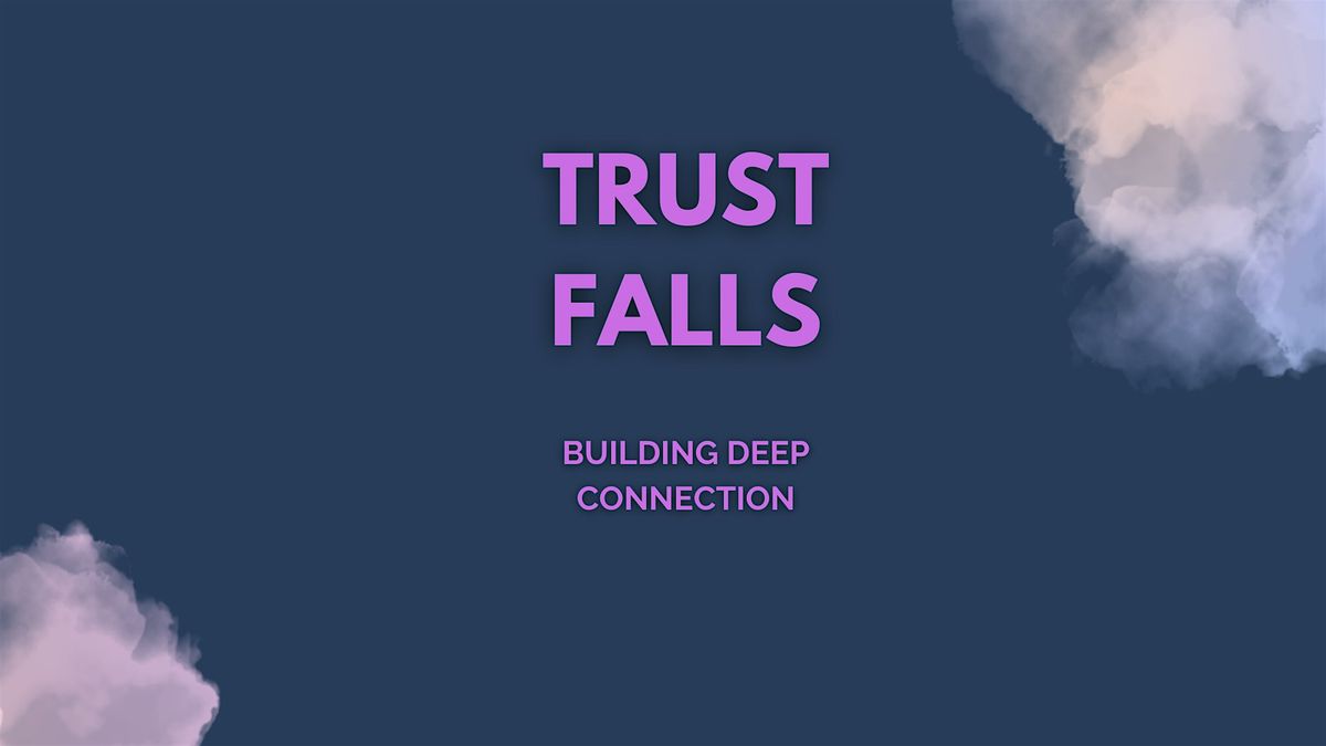 Trust Falls: Building deep connection