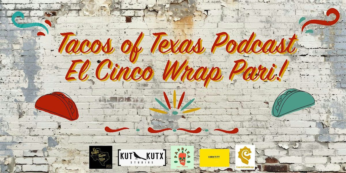 El Cinco - Tacos of Texas Podcast Wrap Pari