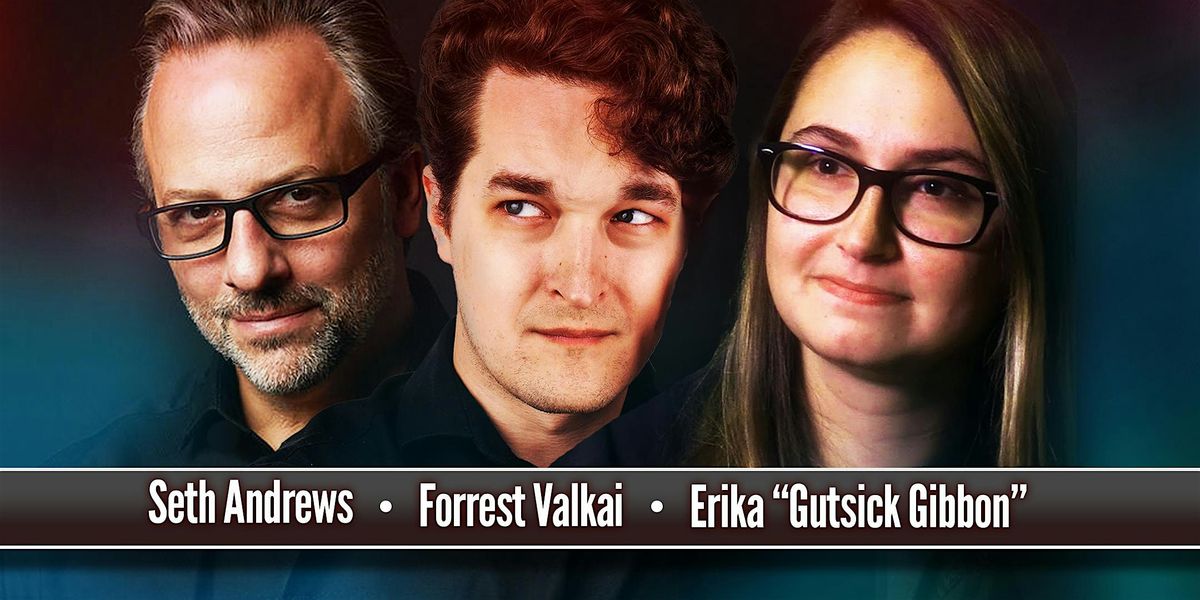 Seth Andrews, Forrest Valkai, and Erika "Gutsick Gibbon" Live!