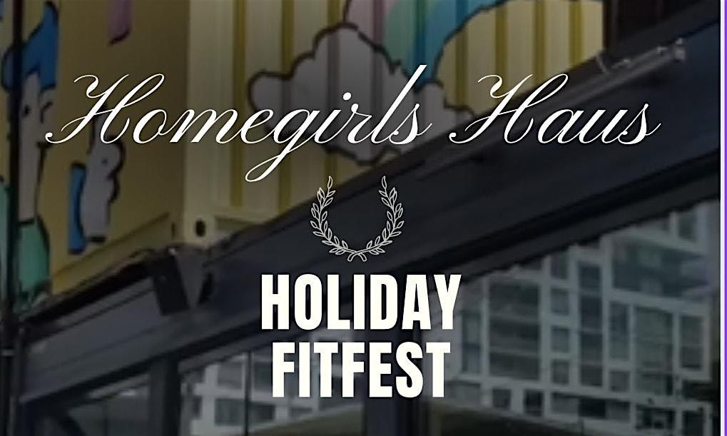 Homegirls Haus Holiday Fitfest