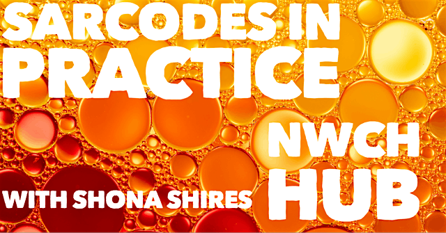 NWCH HUB: The Sarcodes in Practice
