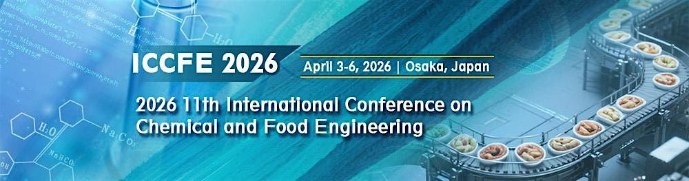 11th International Conference on Chemical and Food Engineering (ICCFE 2026)