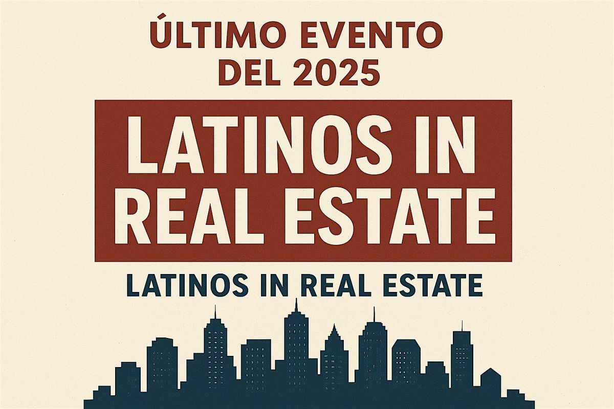 Ultimo Evento de 2025 - Latinos in Real Estate