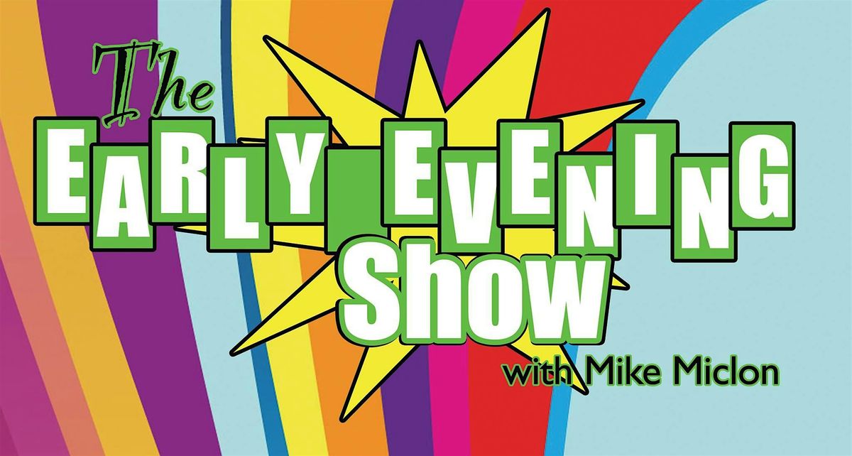 The Early Evening Show LIVE at Cumston Hall