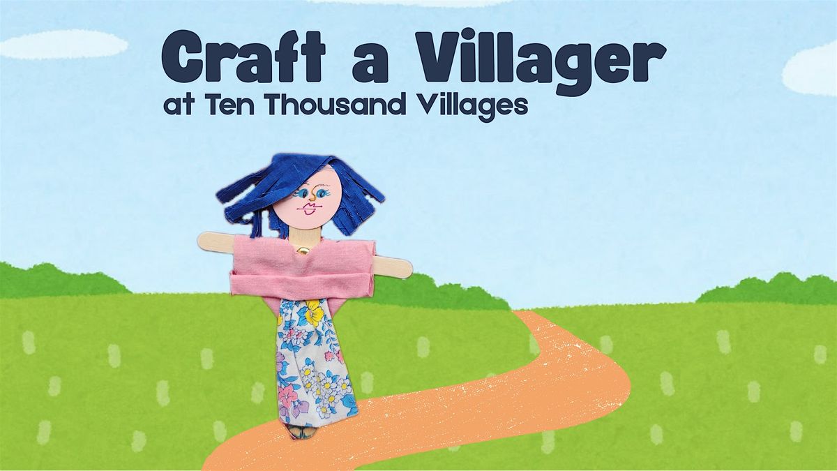 Craft a Villager @ Ten Thousand Villages!