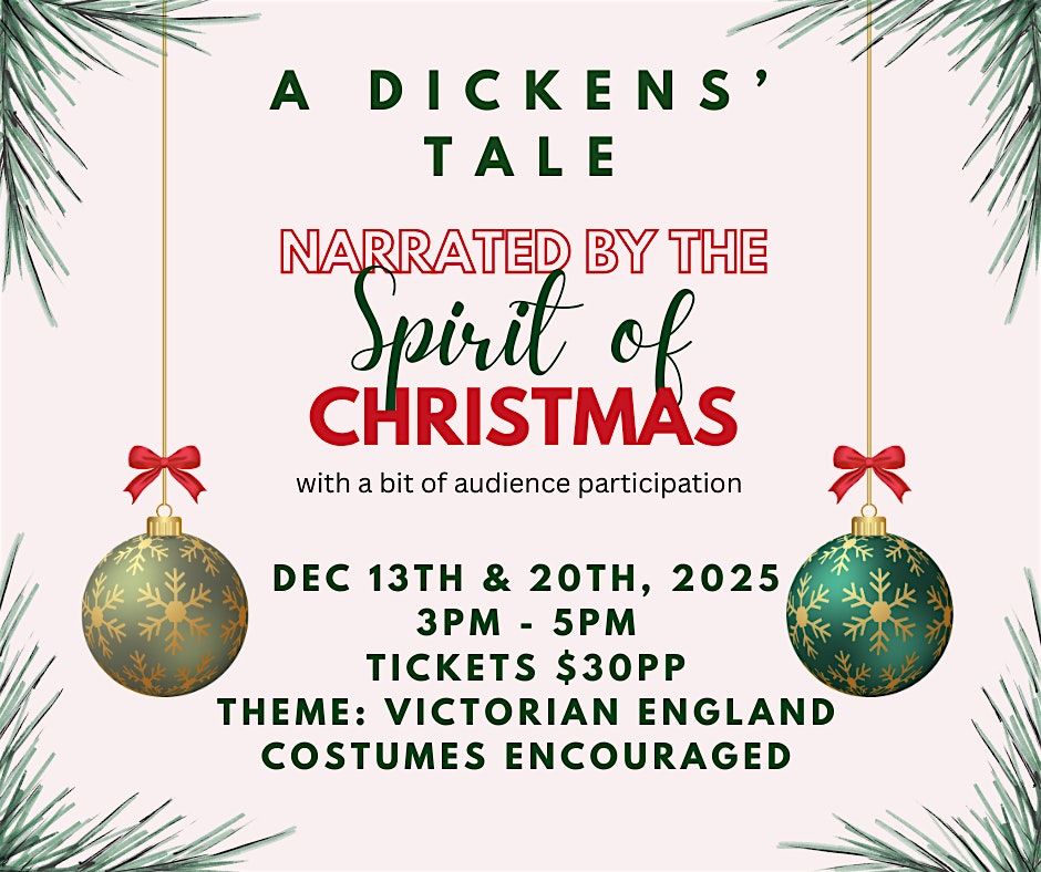 A Dicken's Tale: As told by the Spirit of Christmas (Dec 13 OR Dec 20)