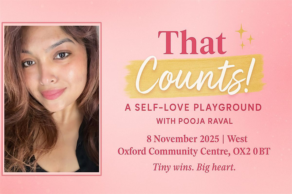 \u201cThat Counts! \u2014 A Self-Love Playground with Pooja Raval\u201d