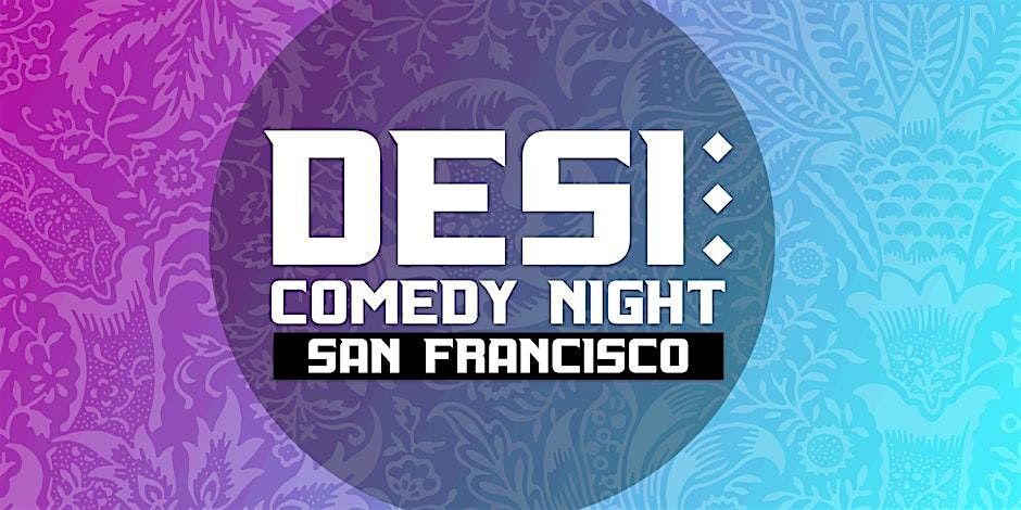 Copy of Hella DESI Comedy Night at SF's Newest Comedy Club!