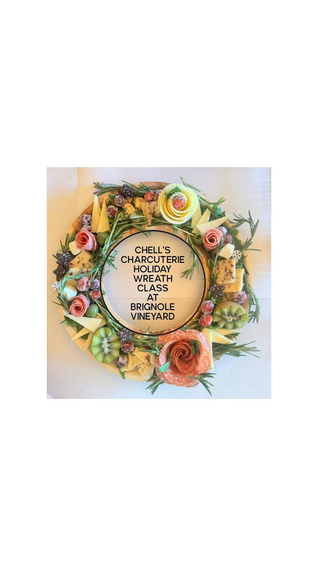 Chell's Charcuterie Holiday Wreath Class at Brignole  Vineyards
