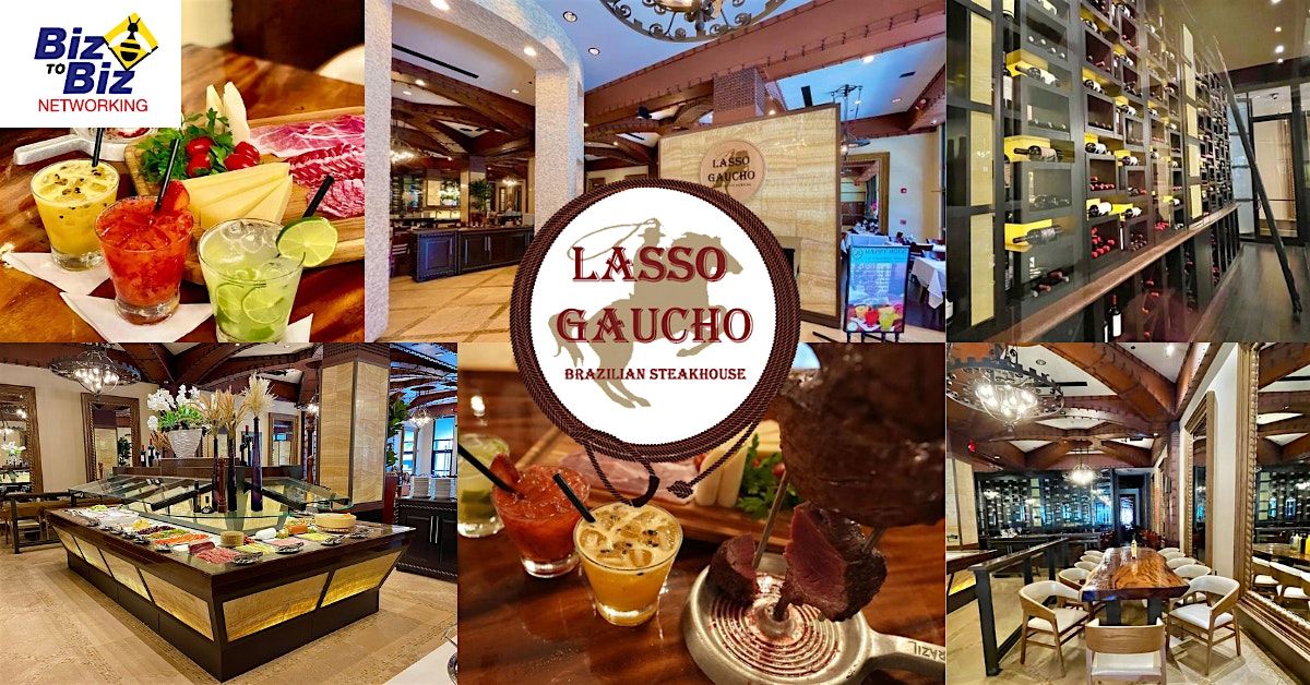 Biz To Biz Networking at Lasso Gaucho Brazilian Steakhouse