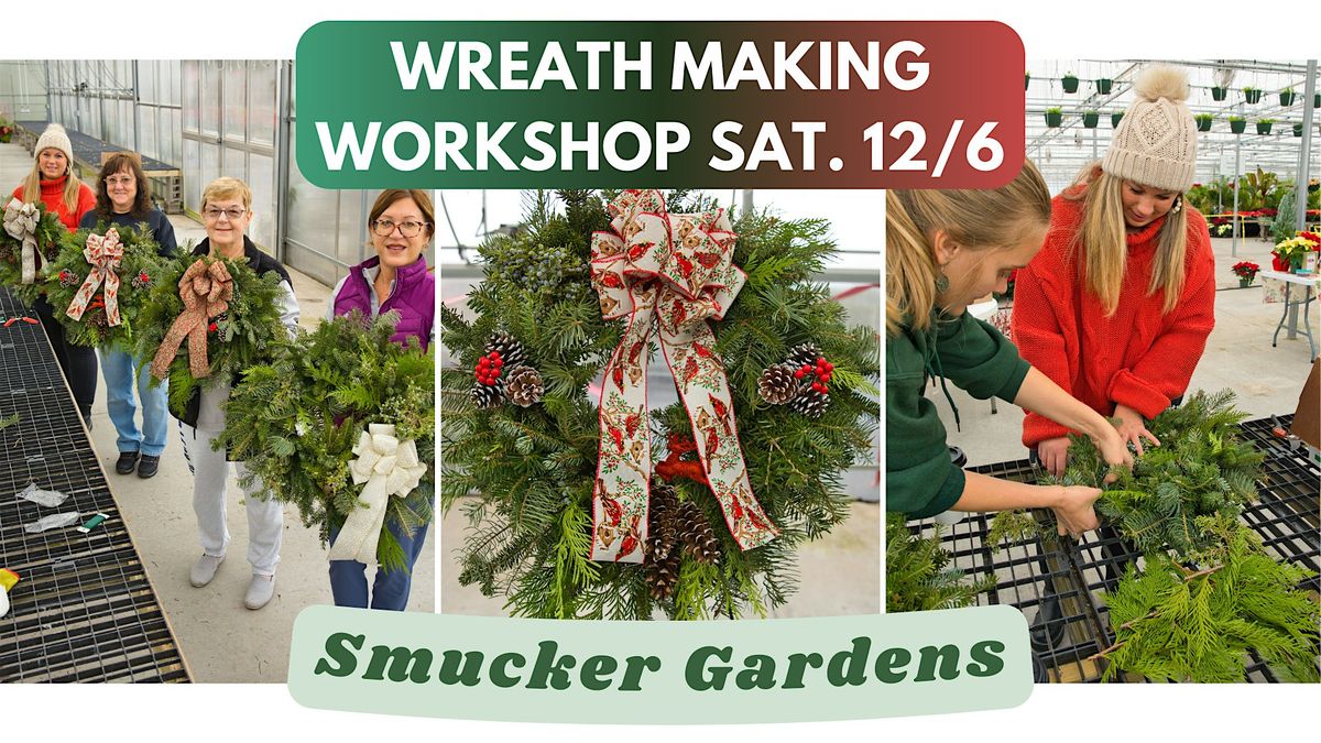 Wreath Making Workshop @ Smucker Gardens