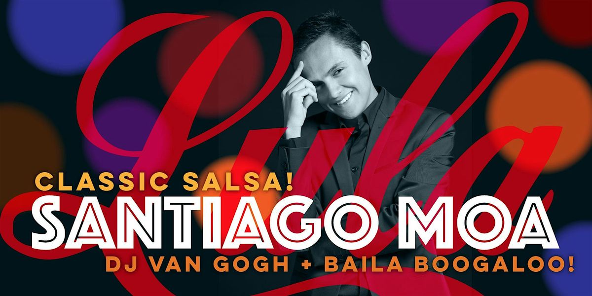 Salsa Saturday: Santiago Moa  +  DJ Van Gogh + Baila Boogaloo!